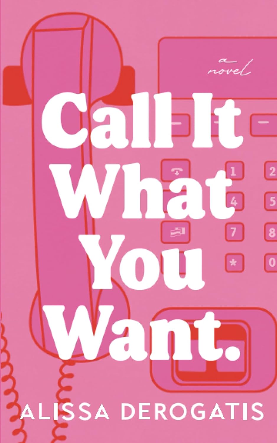 Call It What You Want by Alissa Derogatis