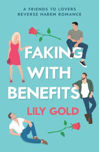 Faking with Benefits: A Friends to Lovers Reverse Harem Romance