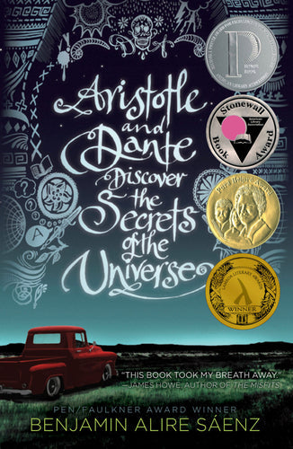 Aristotle and Dante Discovers the Secrets of the Universe by Benjamin Alire Sáenz