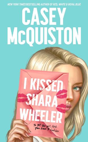 I Kissed Shara Wheeler by Casey McQuinston